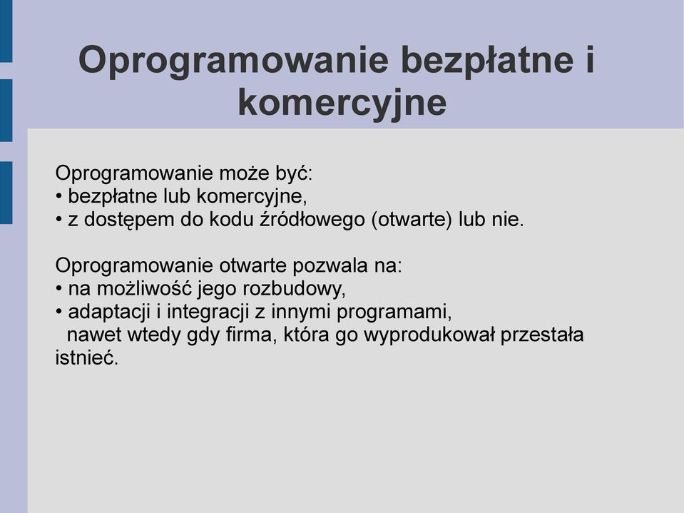 Oprogramowanie otwarte pozwala na: na możliwość jego rozbudowy, adaptacji i