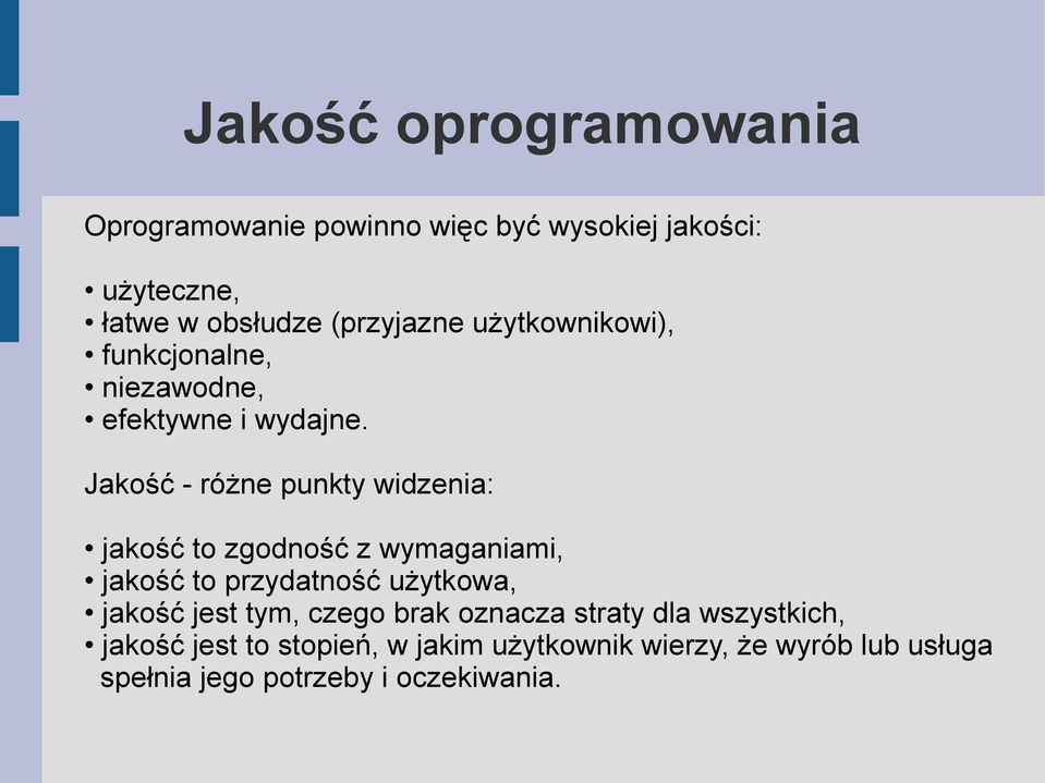 Jakość - różne punkty widzenia: jakość to zgodność z wymaganiami, jakość to przydatność użytkowa, jakość jest