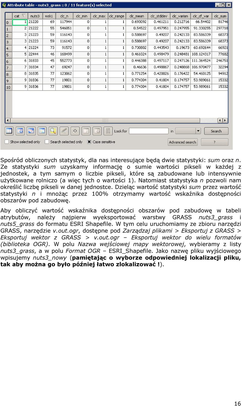 Natomiast statystyka n pozwoli nam określić liczbę pikseli w danej jednostce.