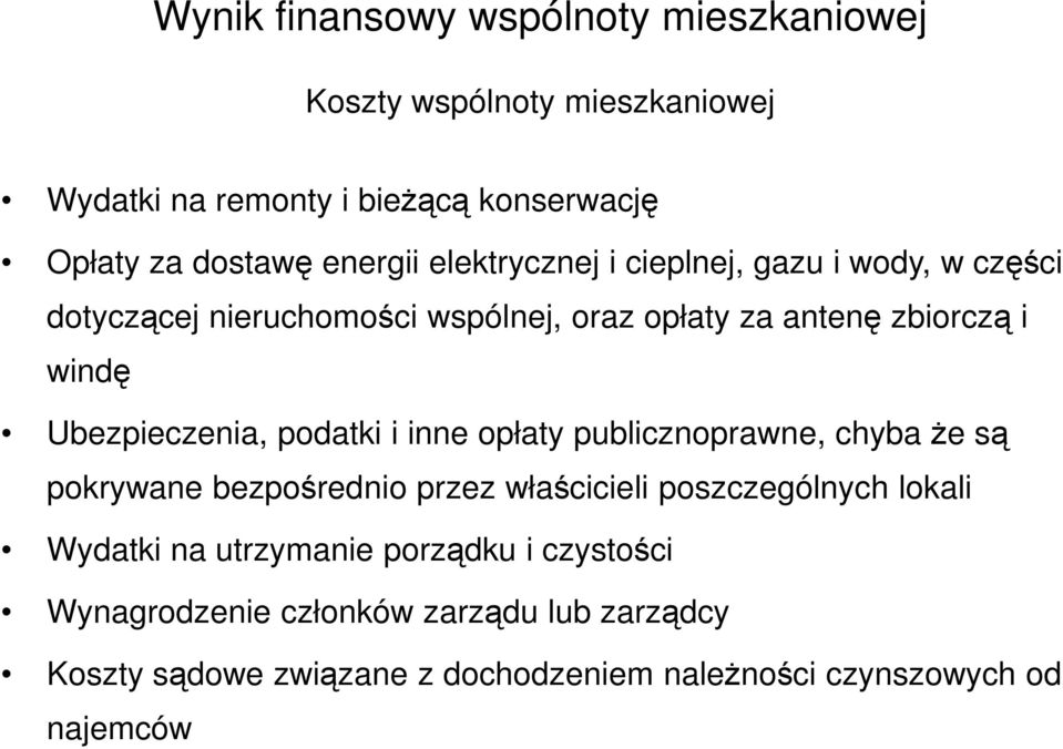 Ubezpieczenia, podatki i inne opłaty publicznoprawne, chyba że są pokrywane bezpośrednio przez właścicieli poszczególnych lokali Wydatki