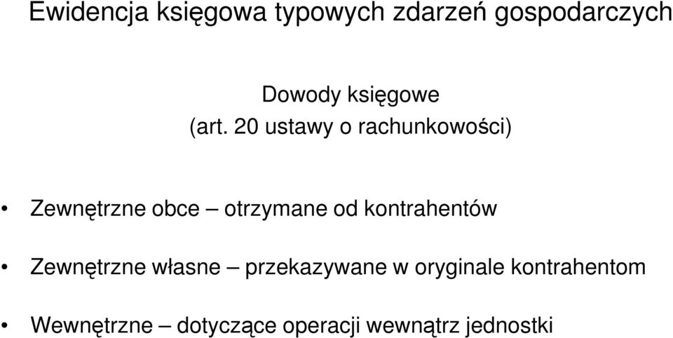 20 ustawy o rachunkowości) Zewnętrzne obce otrzymane od