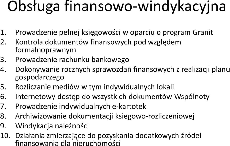 Dokonywanie rocznych sprawozdań finansowych z realizacji planu gospodarczego 5. Rozliczanie mediów w tym indywidualnych lokali 6.