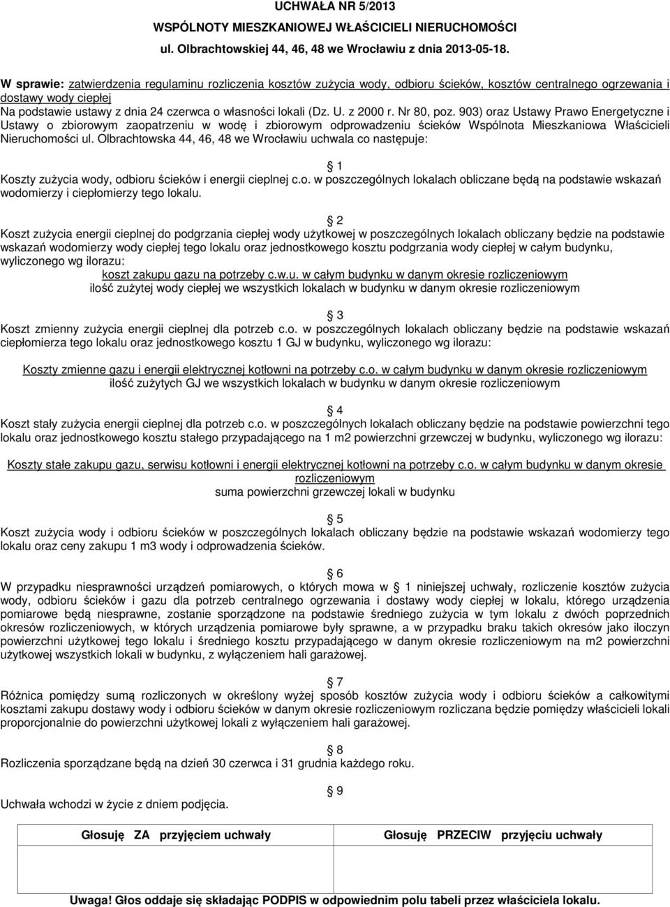 903) oraz Ustawy Prawo Energetyczne i Ustawy o zbiorowym zaopatrzeniu w wodę i zbiorowym odprowadzeniu ścieków Wspólnota Mieszkaniowa Właścicieli Nieruchomości ul.