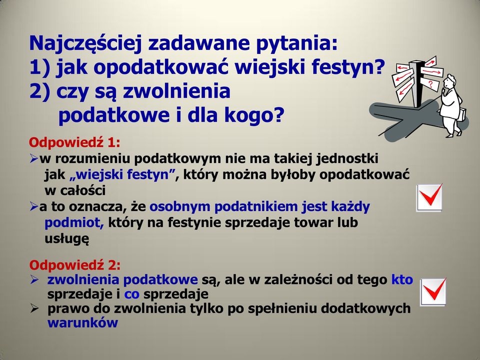 całości a to oznacza, że osobnym podatnikiem jest każdy podmiot, który na festynie sprzedaje towar lub usługę Odpowiedź