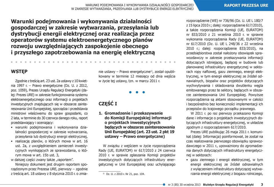 obecnego i przyszłego zapotrzebowania na energię elektryczną WSTĘP Zgodnie z treścią art. 23 ust. 2a ustawy z 10 kwietnia 1997 r. Prawo energetyczne (Dz. U. z 2012, poz.