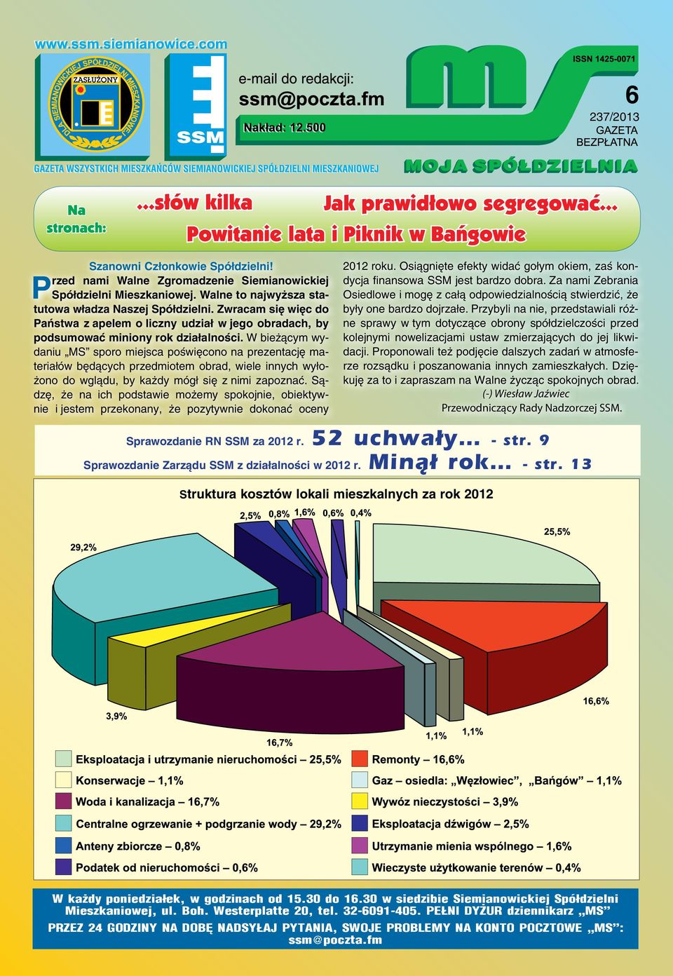 Zwracam się więc do Państwa z apelem o liczny udział w jego obradach, by podsumować miniony rok działalności.