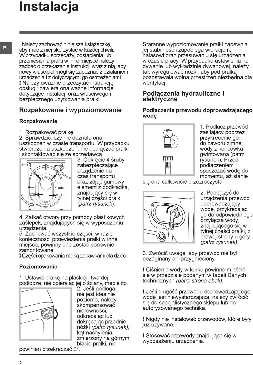 dotyczącymi go ostrzeżeniami.! Należy uważnie przeczytać instrukcję obsługi: zawiera ona ważne informacje dotyczące instalacji oraz właściwego i bezpiecznego użytkowania pralki.