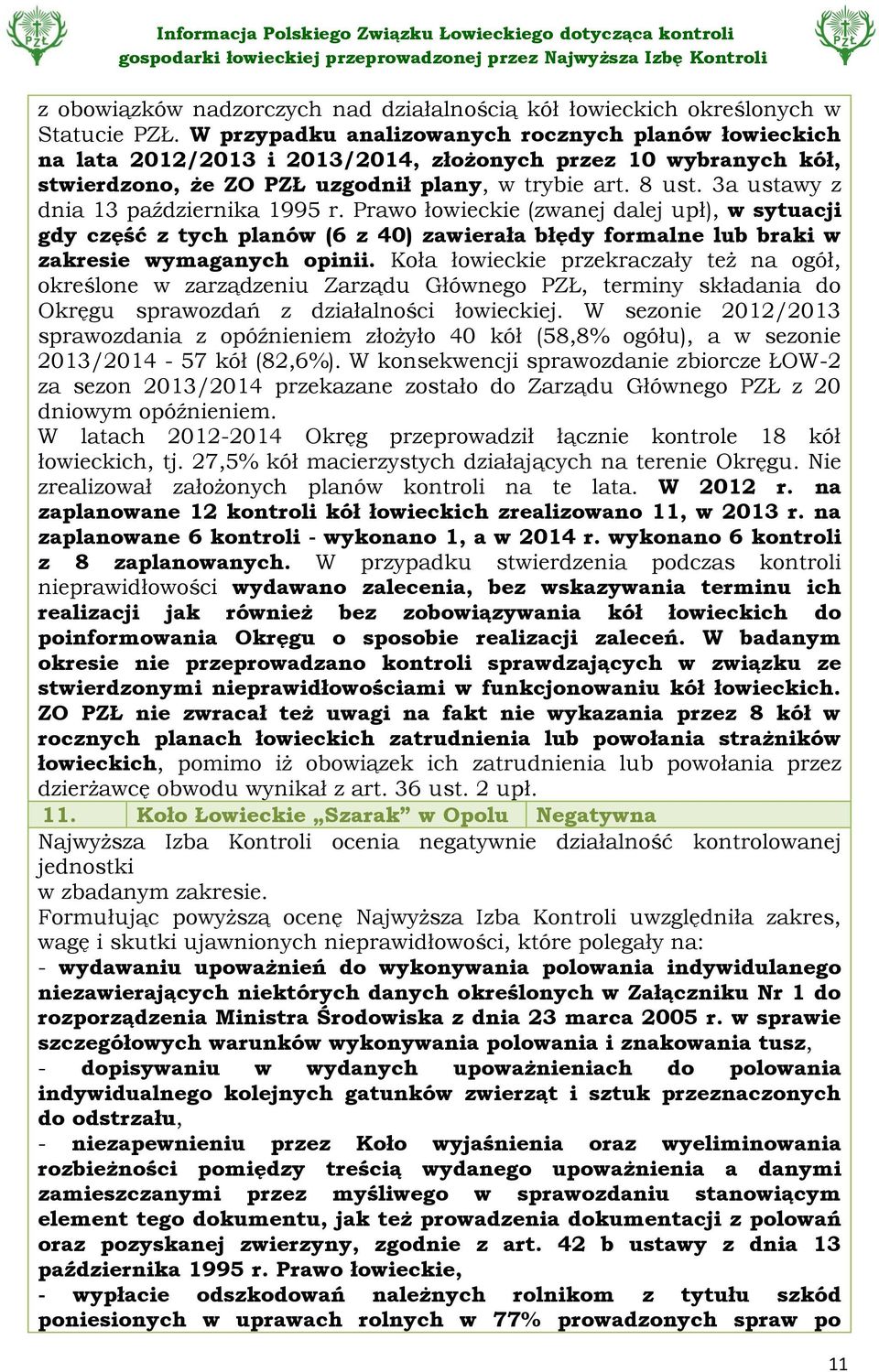 3a ustawy z dnia 13 października 1995 r. Prawo łowieckie (zwanej dalej upł), w sytuacji gdy część z tych planów (6 z 40) zawierała błędy formalne lub braki w zakresie wymaganych opinii.