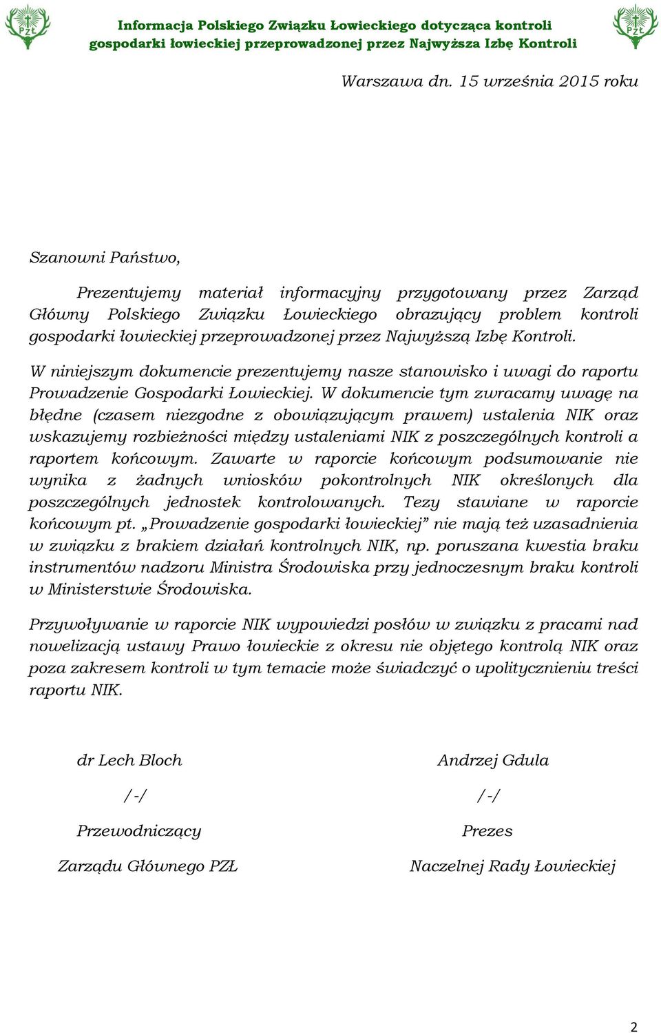 przeprowadzonej przez Najwyższą Izbę Kontroli. W niniejszym dokumencie prezentujemy nasze stanowisko i uwagi do raportu Prowadzenie Gospodarki Łowieckiej.