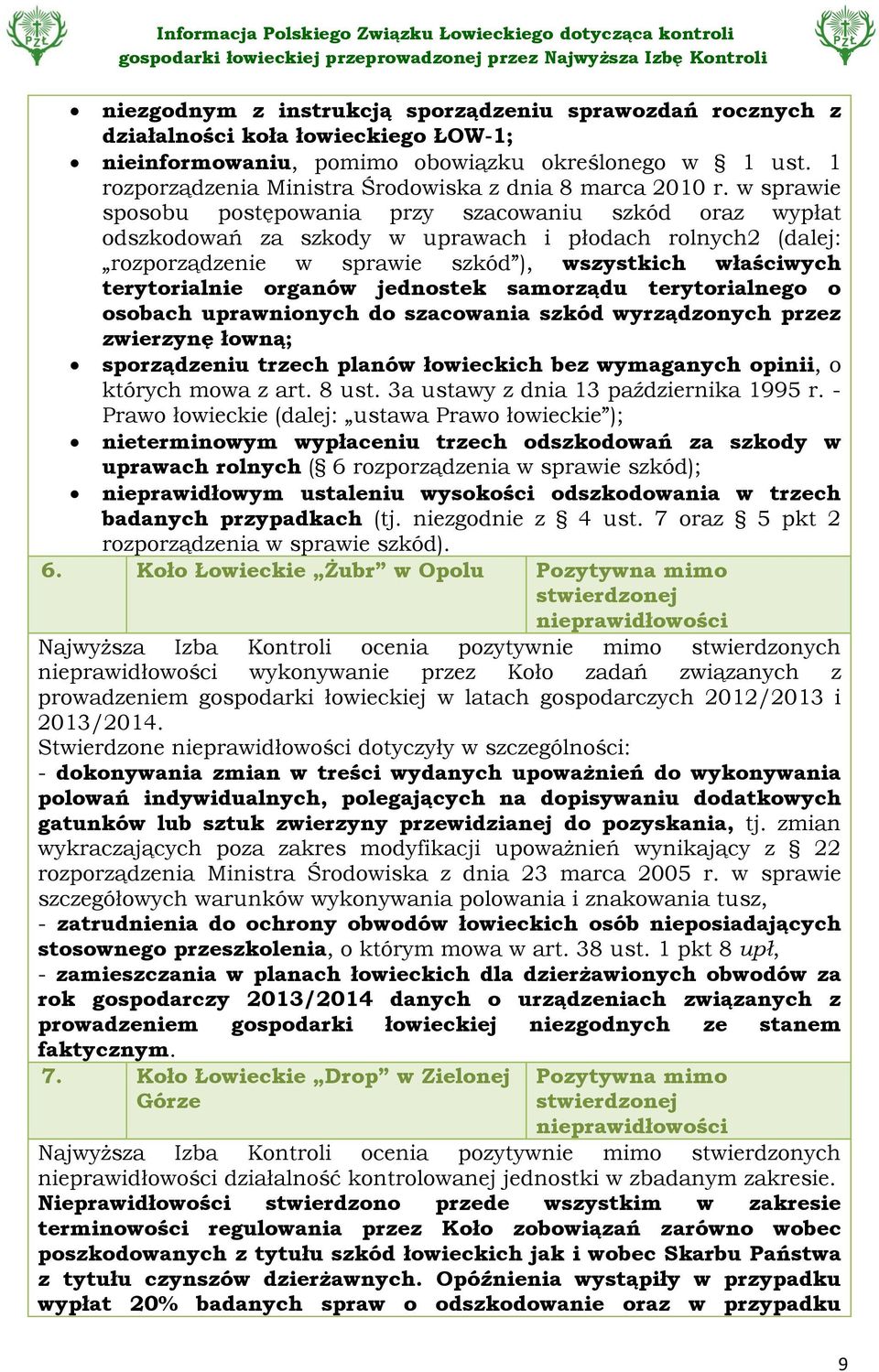 w sprawie sposobu postępowania przy szacowaniu szkód oraz wypłat odszkodowań za szkody w uprawach i płodach rolnych2 (dalej: rozporządzenie w sprawie szkód ), wszystkich właściwych terytorialnie