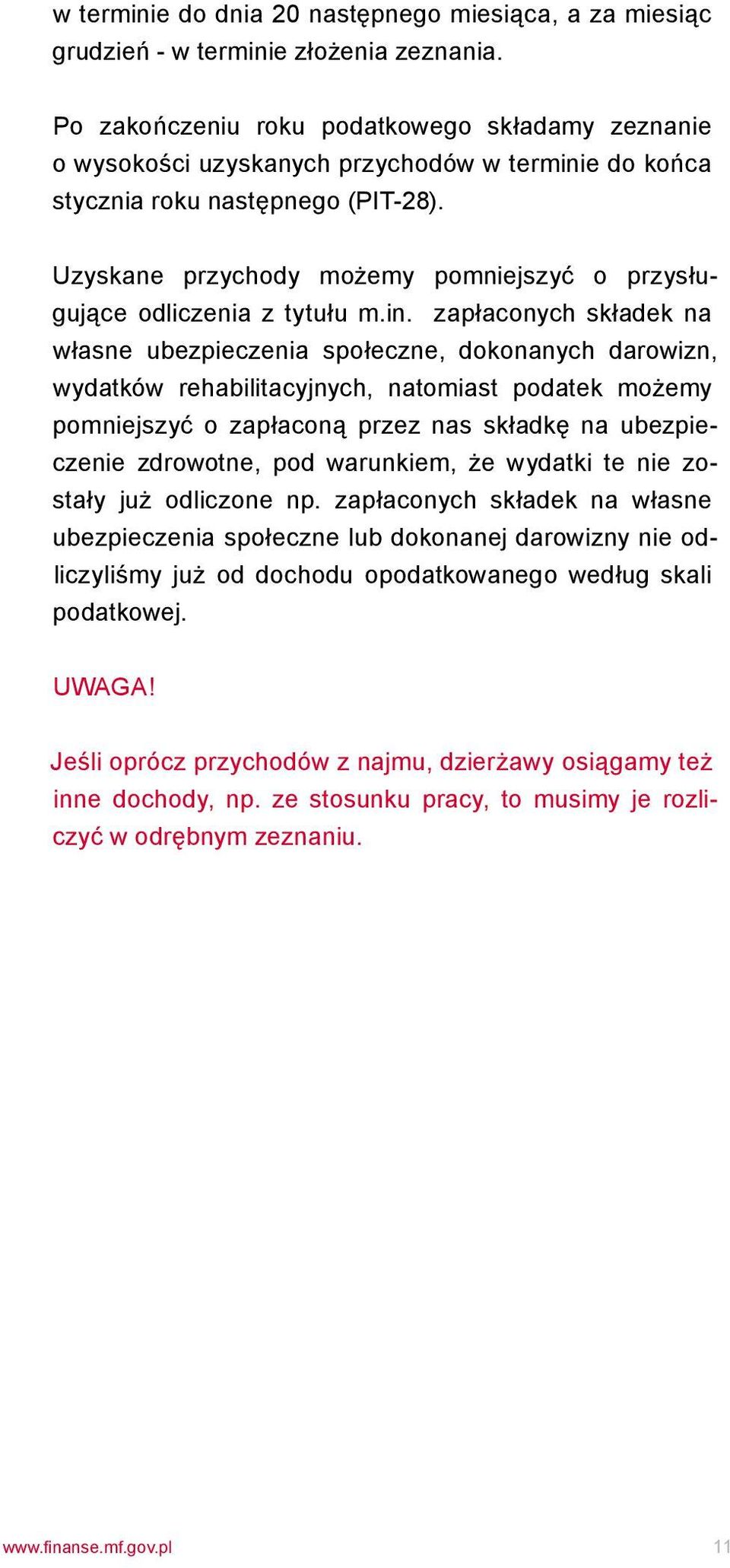 Uzyskane przychody możemy pomniejszyć o przysługujące odliczenia z tytułu m.in.