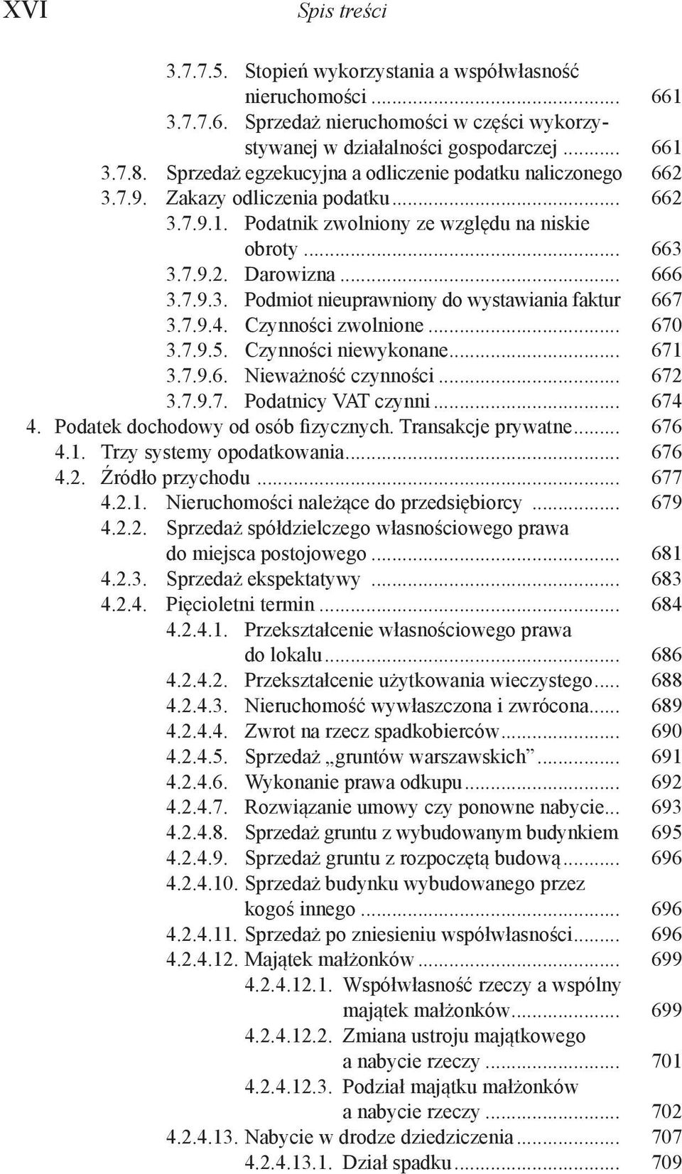 667 3.7.9.4. Czynności zwolnione... 670 3.7.9.5. Czynności niewykonane... 671 3.7.9.6. Nieważność czynności... 672 3.7.9.7. Podatnicy VAT czynni... 674 4. Podatek dochodowy od osób fizycznych.