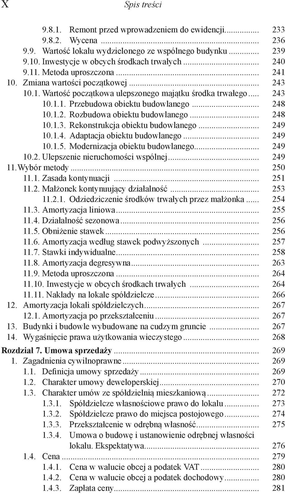 .. 248 10.1.3. Rekonstrukcja obiektu budowlanego... 249 10.1.4. Adaptacja obiektu budowlanego... 249 10.1.5. Modernizacja obiektu budowlanego... 249 10.2. Ulepszenie nieruchomości wspólnej... 249 11.