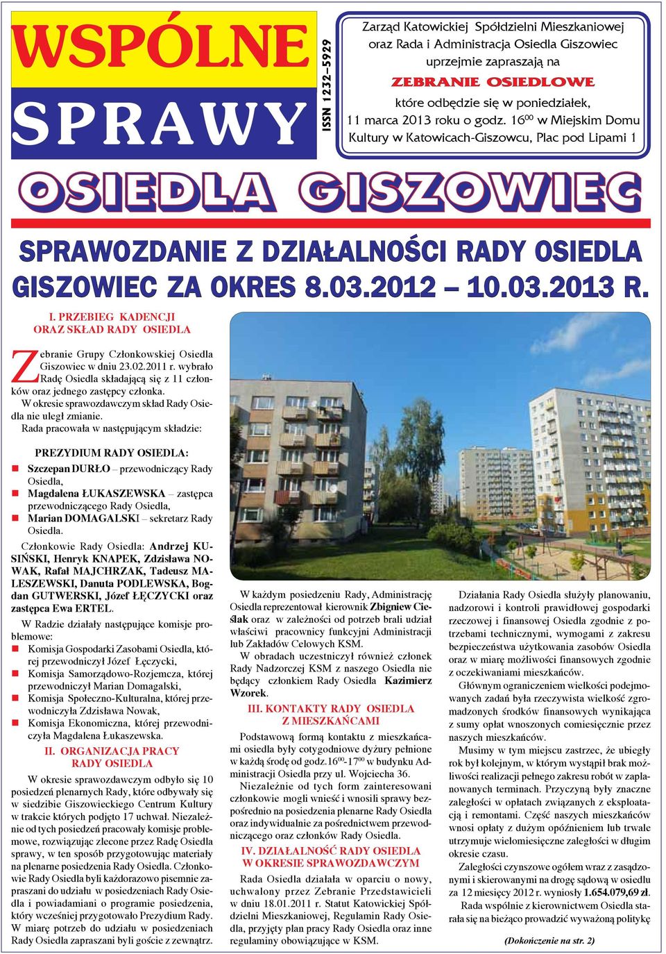 2012 10.03.2013 R. I. Przebieg kadencji oraz skład Rady Osiedla Zebranie Grupy Członkowskiej Osiedla Giszowiec w dniu 23.02.2011 r.