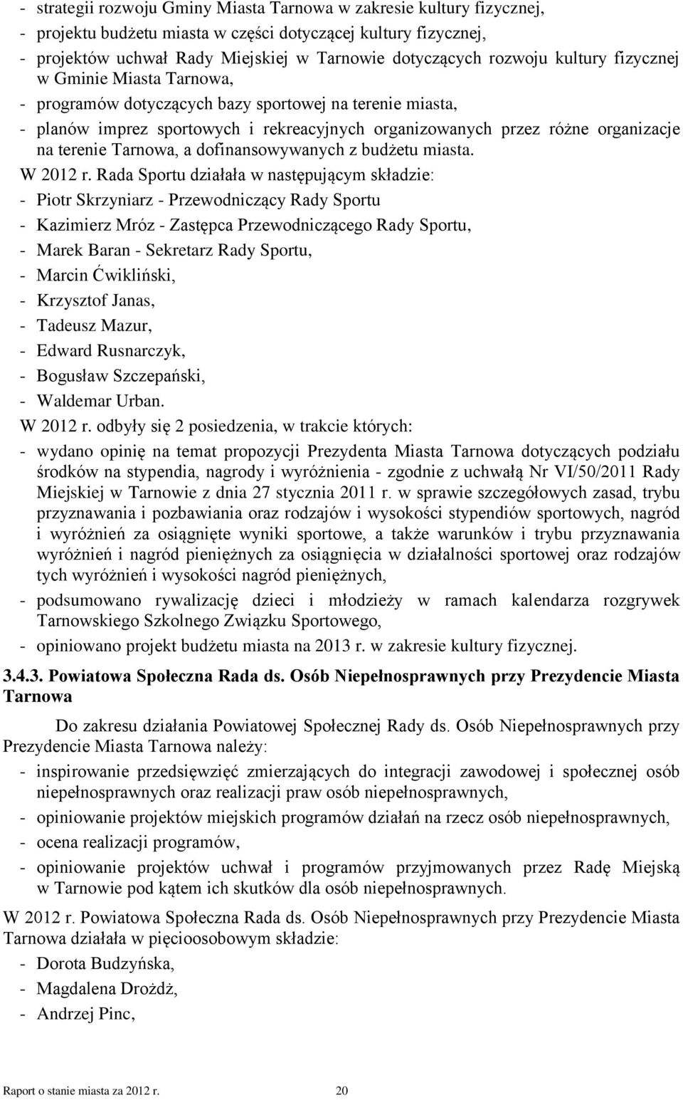 terenie Tarnowa, a dofinansowywanych z budżetu miasta. W 2012 r.