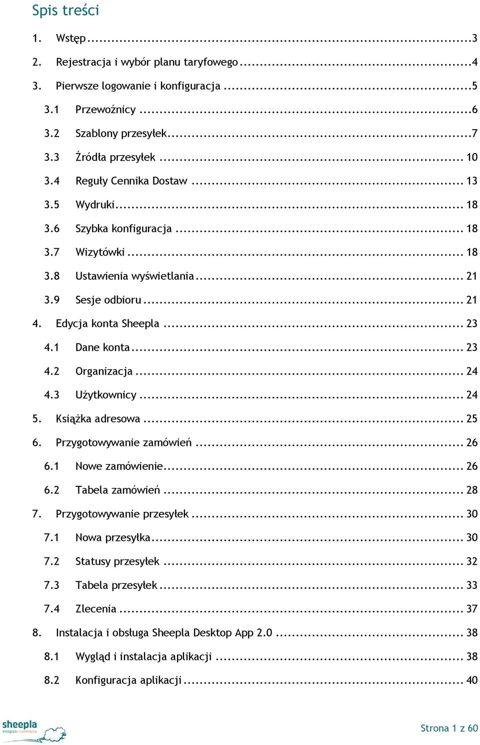 1 Dane konta... 23 4.2 Organizacja... 24 4.3 Użytkownicy... 24 5. Książka adresowa... 25 6. Przygotowywanie zamówień... 26 6.1 Nowe zamówienie... 26 6.2 Tabela zamówień... 28 7.