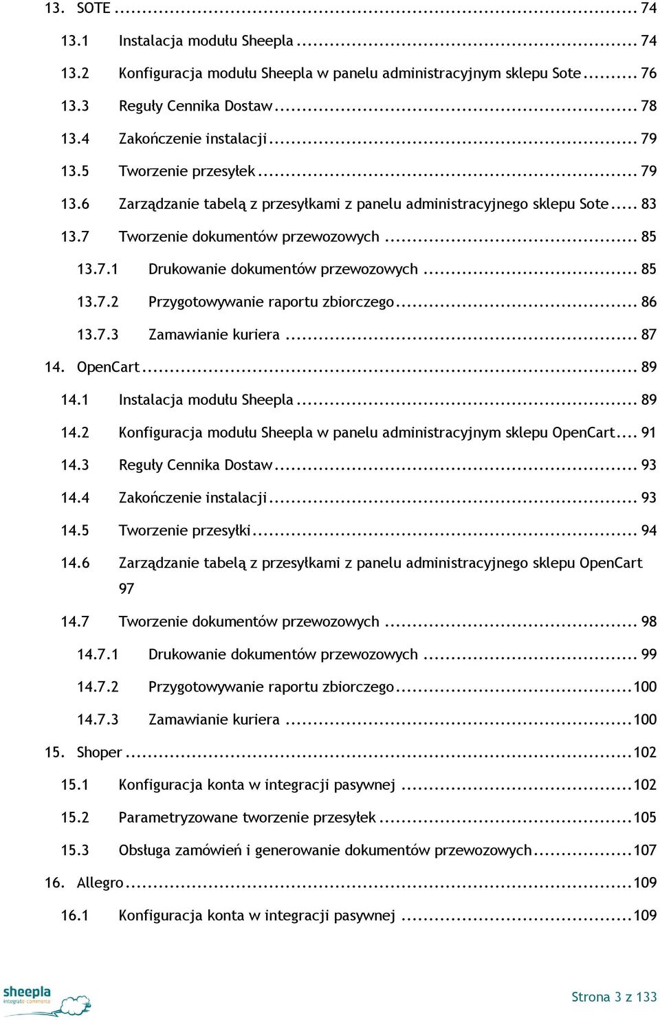 .. 85 13.7.2 Przygotowywanie raportu zbiorczego... 86 13.7.3 Zamawianie kuriera... 87 14. OpenCart... 89 14.1 Instalacja modułu Sheepla... 89 14.2 Konfiguracja modułu Sheepla w panelu administracyjnym sklepu OpenCart.