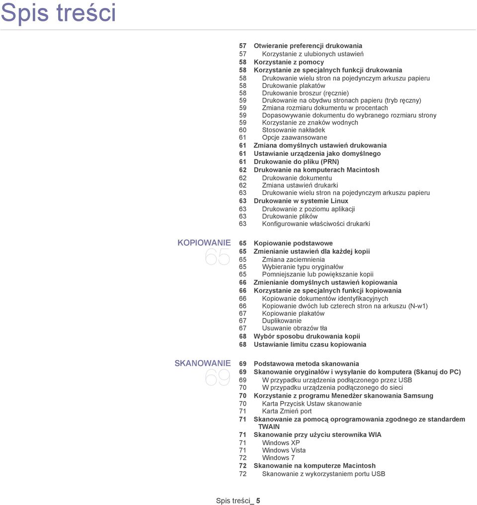 wybranego rozmiaru strony 59 Korzystanie ze znaków wodnych 60 Stosowanie nakładek 61 Opcje zaawansowane 61 Zmiana domyślnych ustawień drukowania 61 Ustawianie urządzenia jako domyślnego 61 Drukowanie