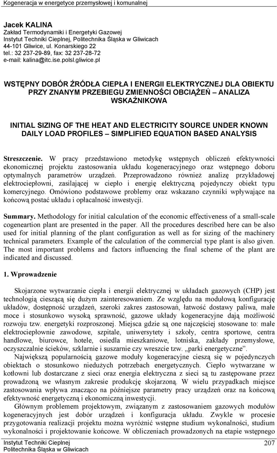 pl WSTĘPY DOBÓR ŹRÓDŁA CIEPŁA I EERGII ELEKTRYCZEJ DLA OBIEKTU PRZY ZAYM PRZEBIEGU ZMIEOŚCI OBCIĄŻEŃ AALIZA WSKAŹIKOWA IITIAL SIZIG OF THE HEAT AD ELECTRICITY SOURCE UDER KOW DAILY LOAD PROFILES