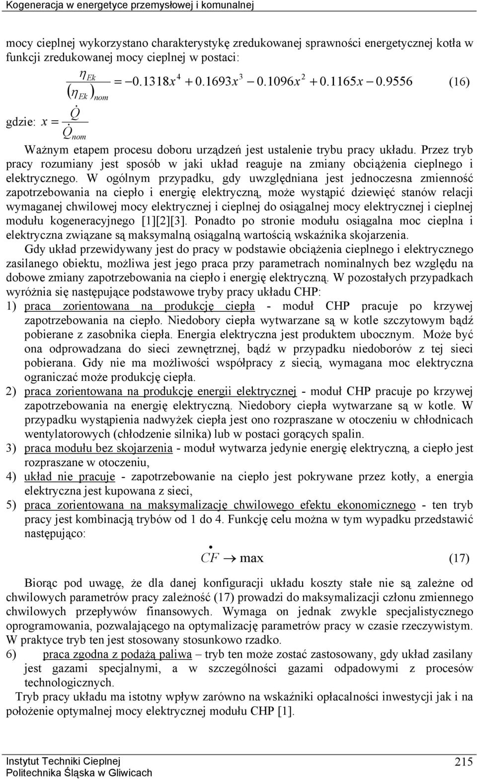 Przez tryb pracy rozumiany jest sposób w jaki układ reaguje na zmiany obciążenia cieplnego i ektrycznego.