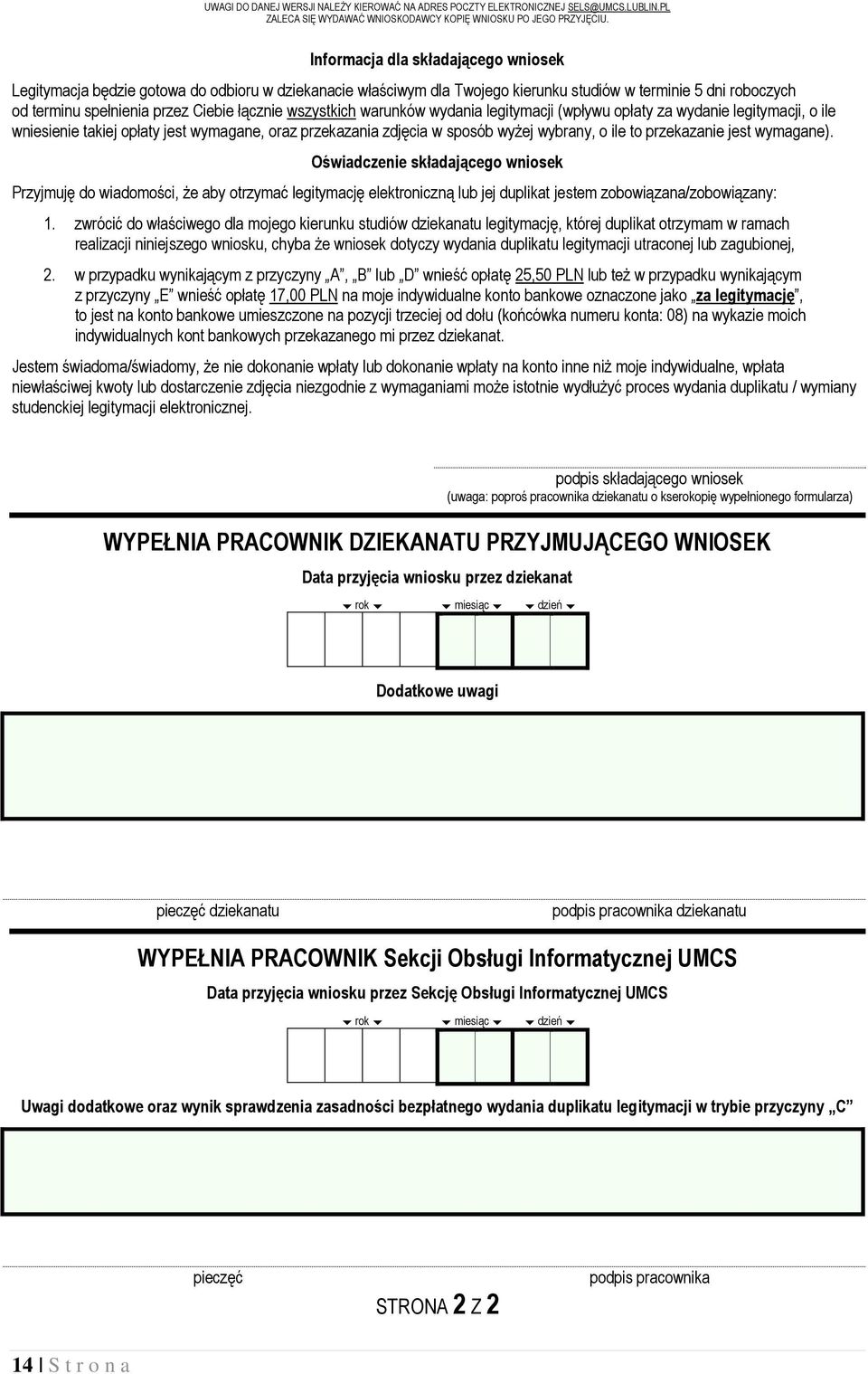 wszystkich warunków wydania legitymacji (wpływu opłaty za wydanie legitymacji, o ile wniesienie takiej opłaty jest wymagane, oraz przekazania zdjęcia w sposób wyżej wybrany, o ile to przekazanie jest