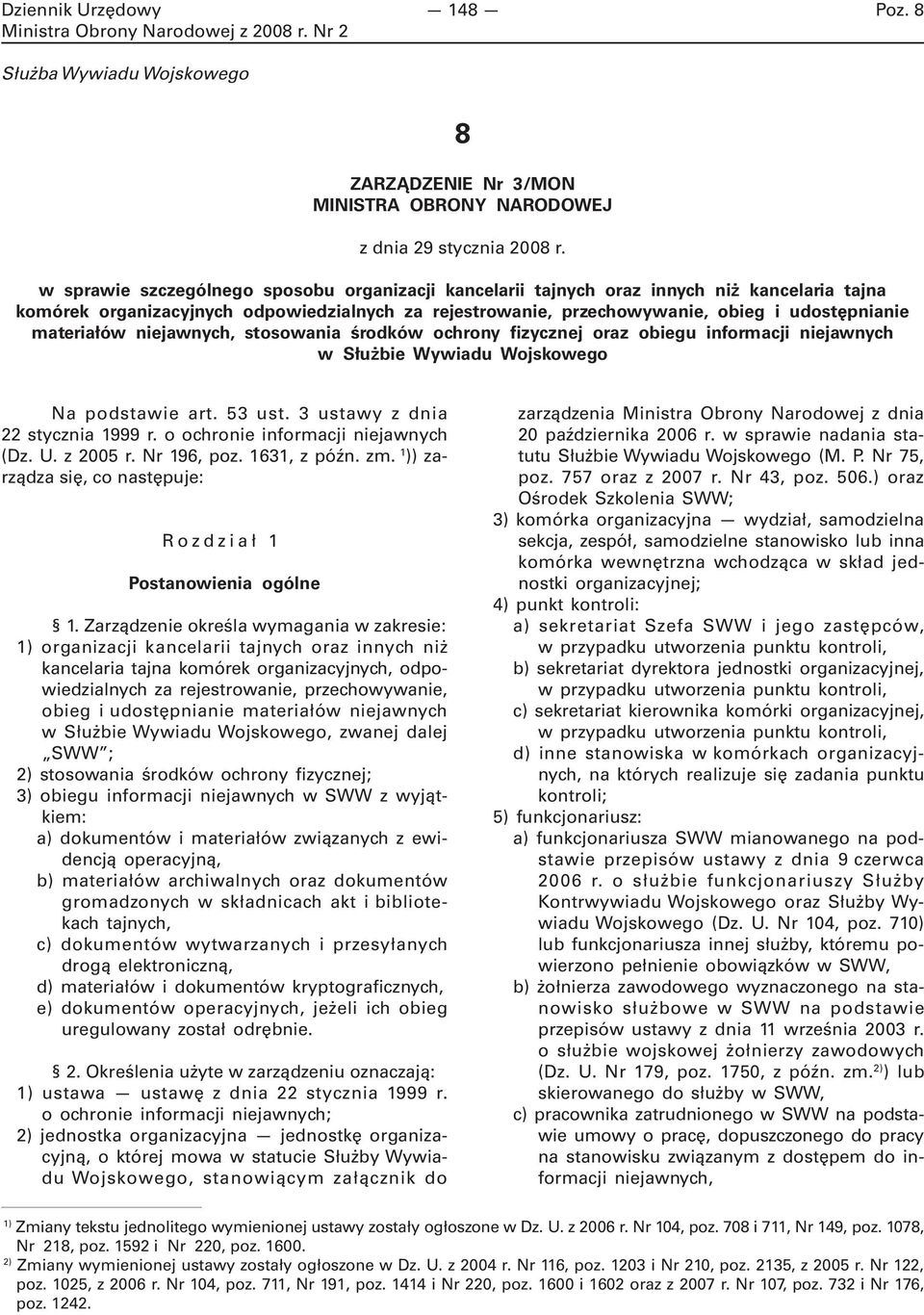 materiałów niejawnych, stosowania środków ochrony fizycznej oraz obiegu informacji niejawnych w Służbie Wywiadu Wojskowego Na podstawie art. 53 ust. 3 ustawy z dnia 22 stycznia 1999 r.