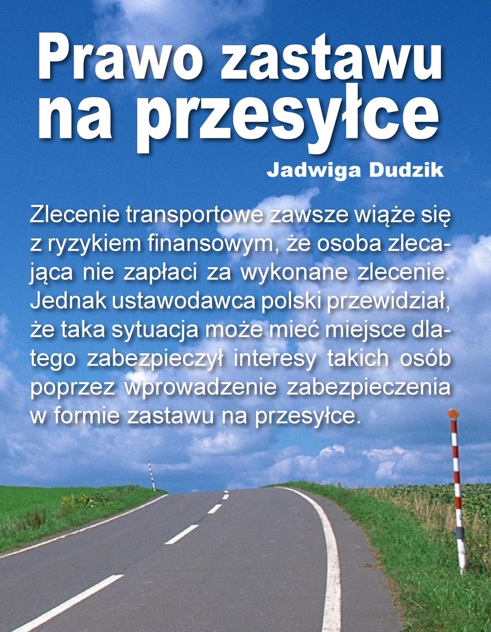 Jednak ustawodawca polski przewidział, że taka sytuacja może mieć miejsce dlatego