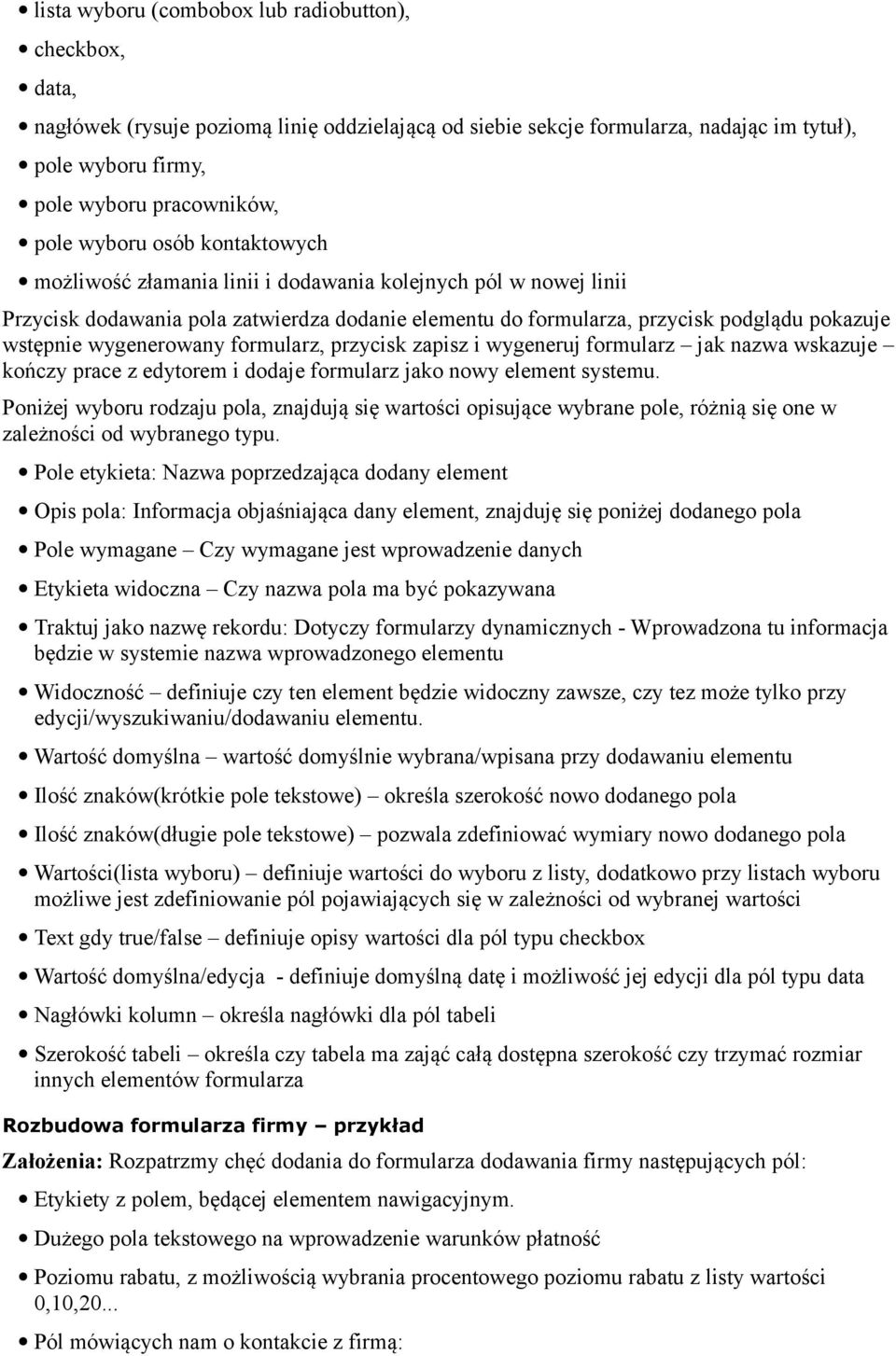 wygenerowany formularz, przycisk zapisz i wygeneruj formularz jak nazwa wskazuje kończy prace z edytorem i dodaje formularz jako nowy element systemu.