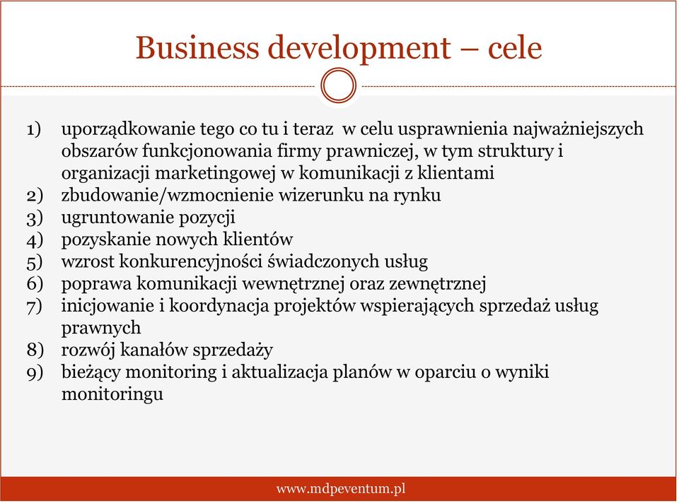 nowych klientów 5) wzrost konkurencyjności świadczonych usług 6) poprawa komunikacji wewnętrznej oraz zewnętrznej 7) inicjowanie i koordynacja