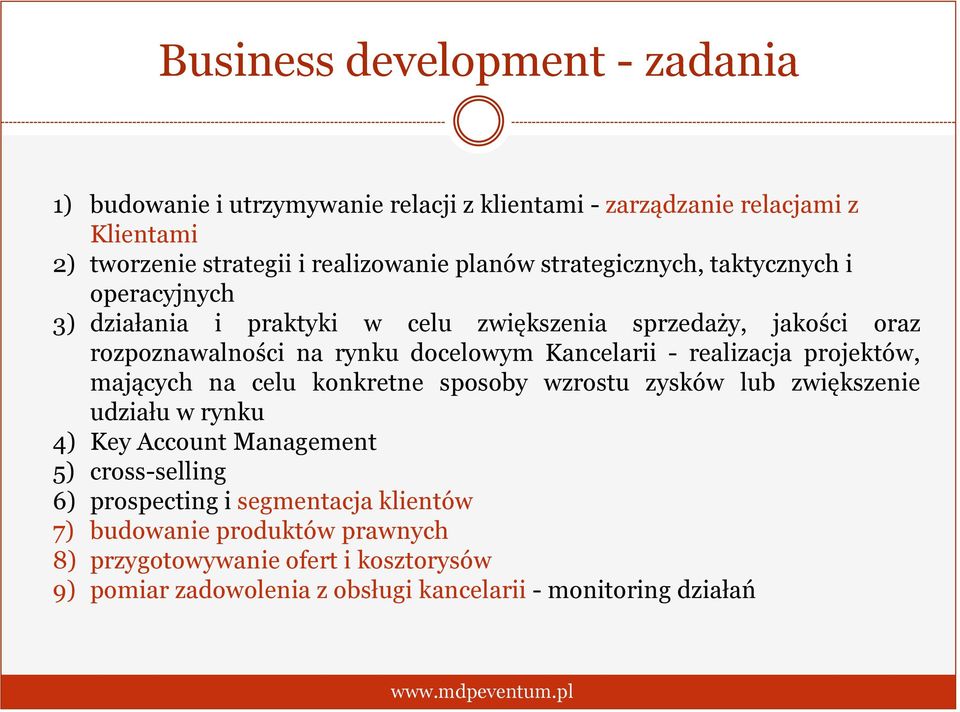 realizacja projektów, mających na celu konkretne sposoby wzrostu zysków lub zwiększenie udziału w rynku 4) Key Account Management 5) cross-selling 6)