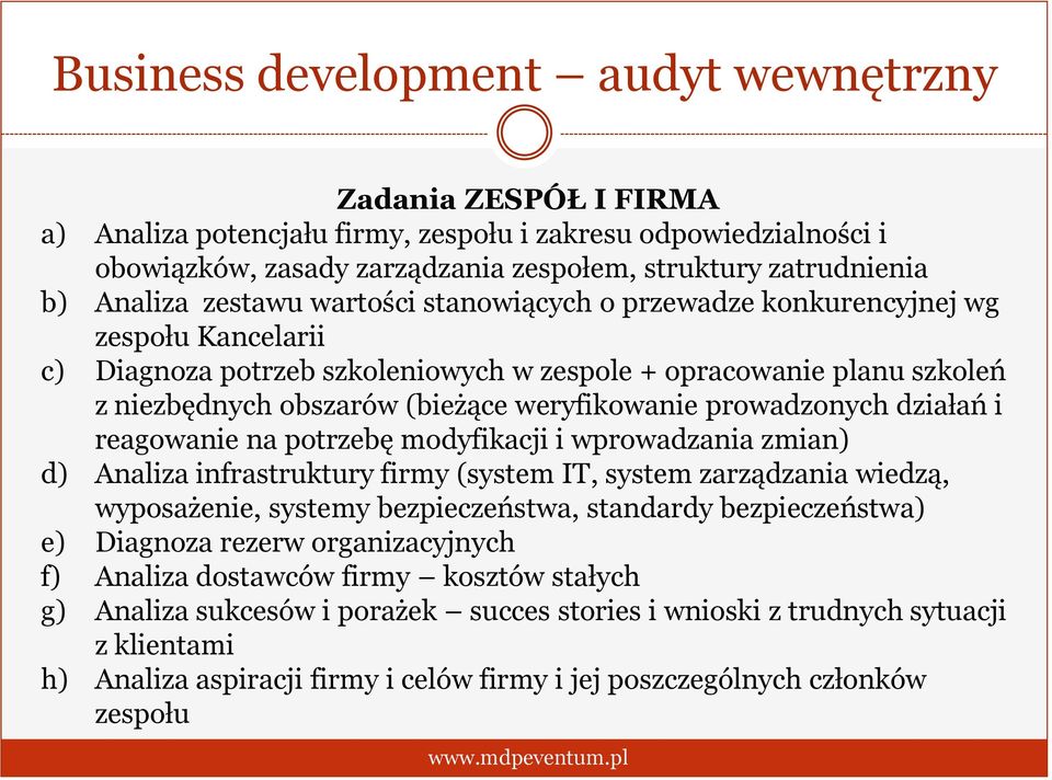 weryfikowanie prowadzonych działań i reagowanie na potrzebę modyfikacji i wprowadzania zmian) d) Analiza infrastruktury firmy (system IT, system zarządzania wiedzą, wyposażenie, systemy