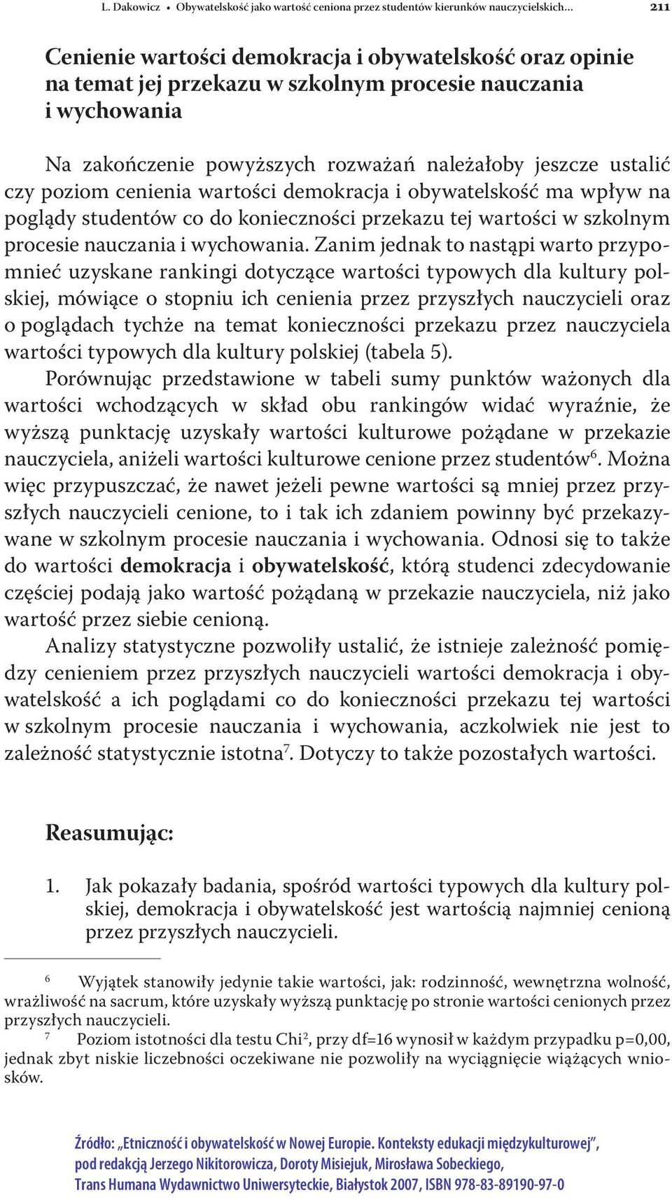 w szkolnym procesie nauczania i wychowania.