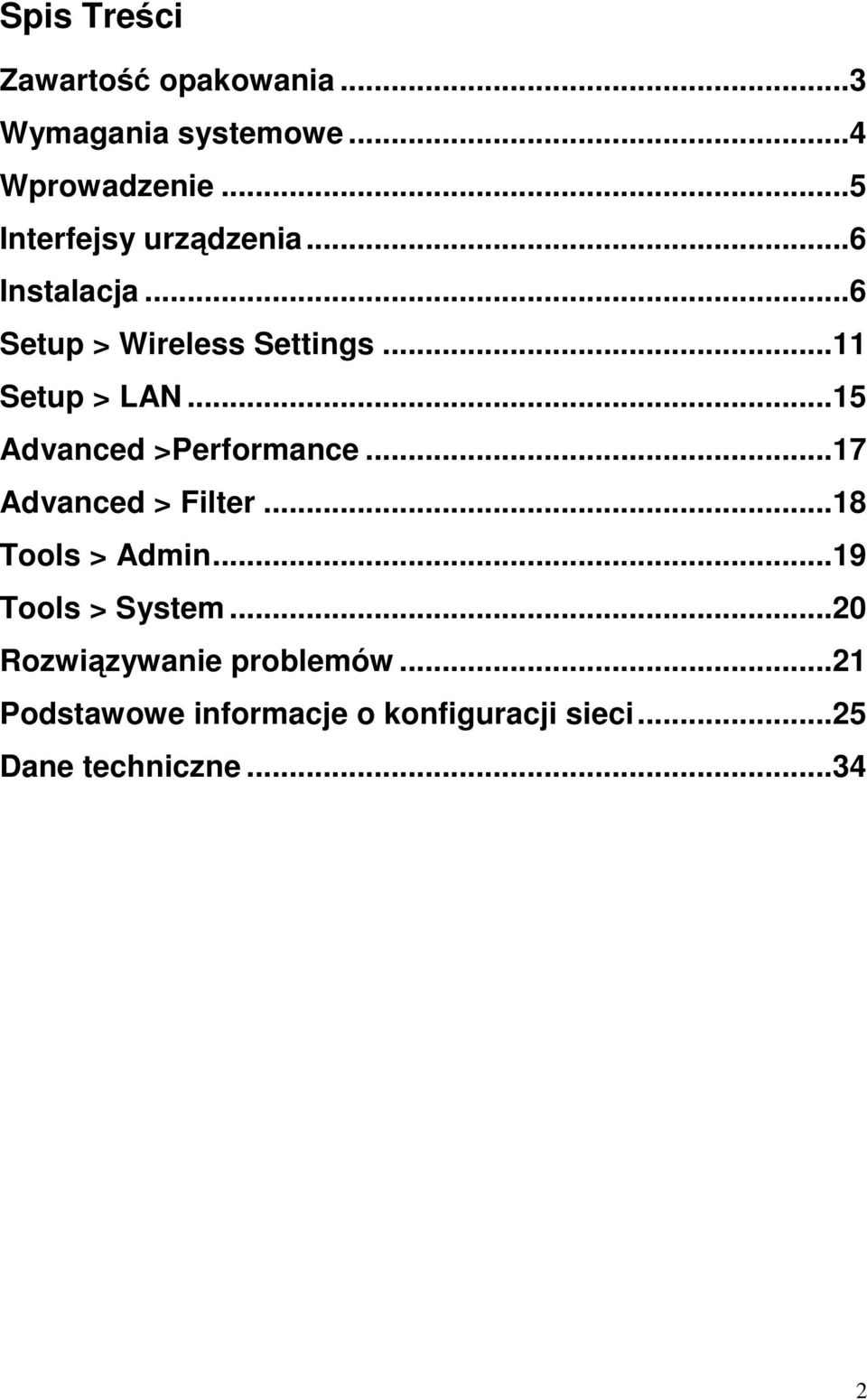 ..15 Advanced >Performance...17 Advanced > Filter...18 Tools > Admin...19 Tools > System.