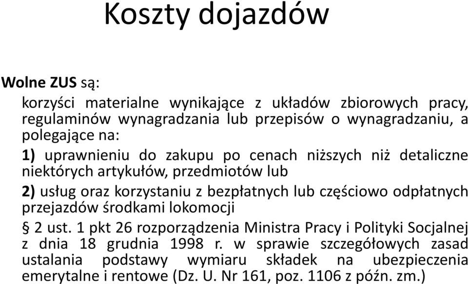 bezpłatnych lub częściowo odpłatnych przejazdów środkami lokomocji 2 ust.