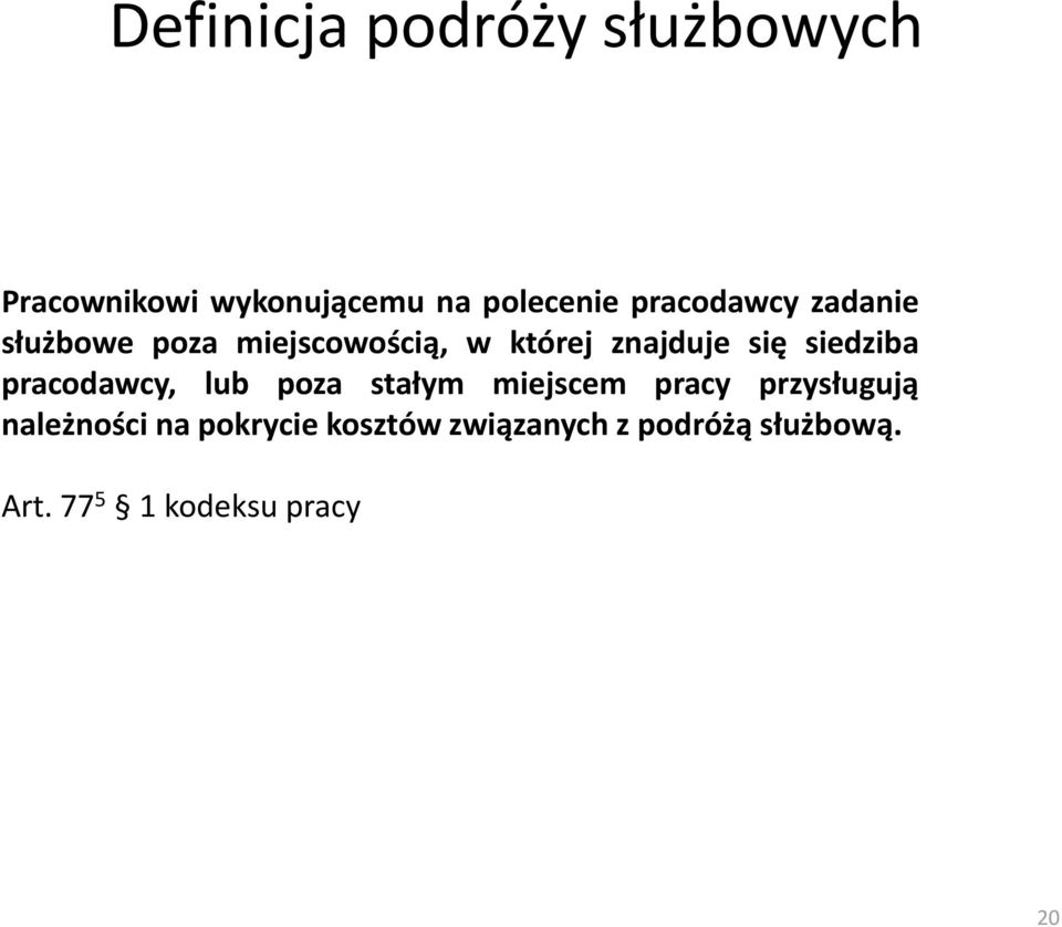 siedziba pracodawcy, lub poza stałym miejscem pracy przysługują