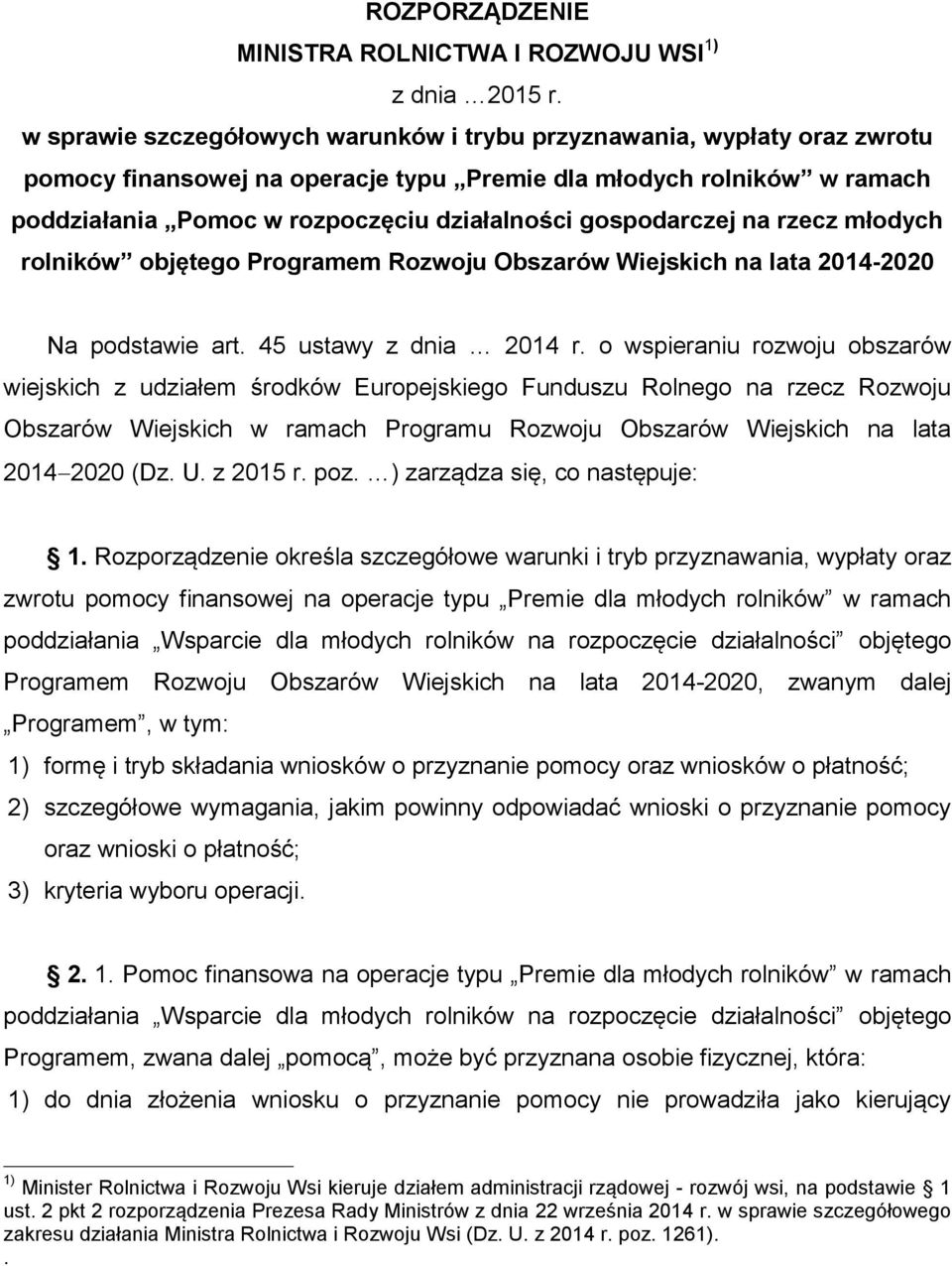 gospodarczej na rzecz młodych rolników objętego Programem Rozwoju Obszarów Wiejskich na lata 2014-2020 Na podstawie art. 45 ustawy z dnia 2014 r.