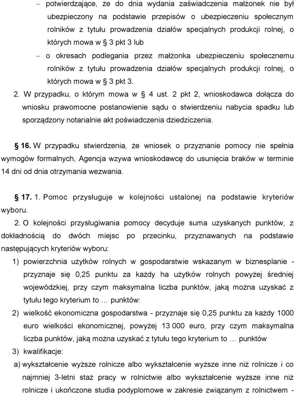 W przypadku, o którym mowa w 4 ust. 2 pkt 2, wnioskodawca dołącza do wniosku prawomocne postanowienie sądu o stwierdzeniu nabycia spadku lub sporządzony notarialnie akt poświadczenia dziedziczenia.