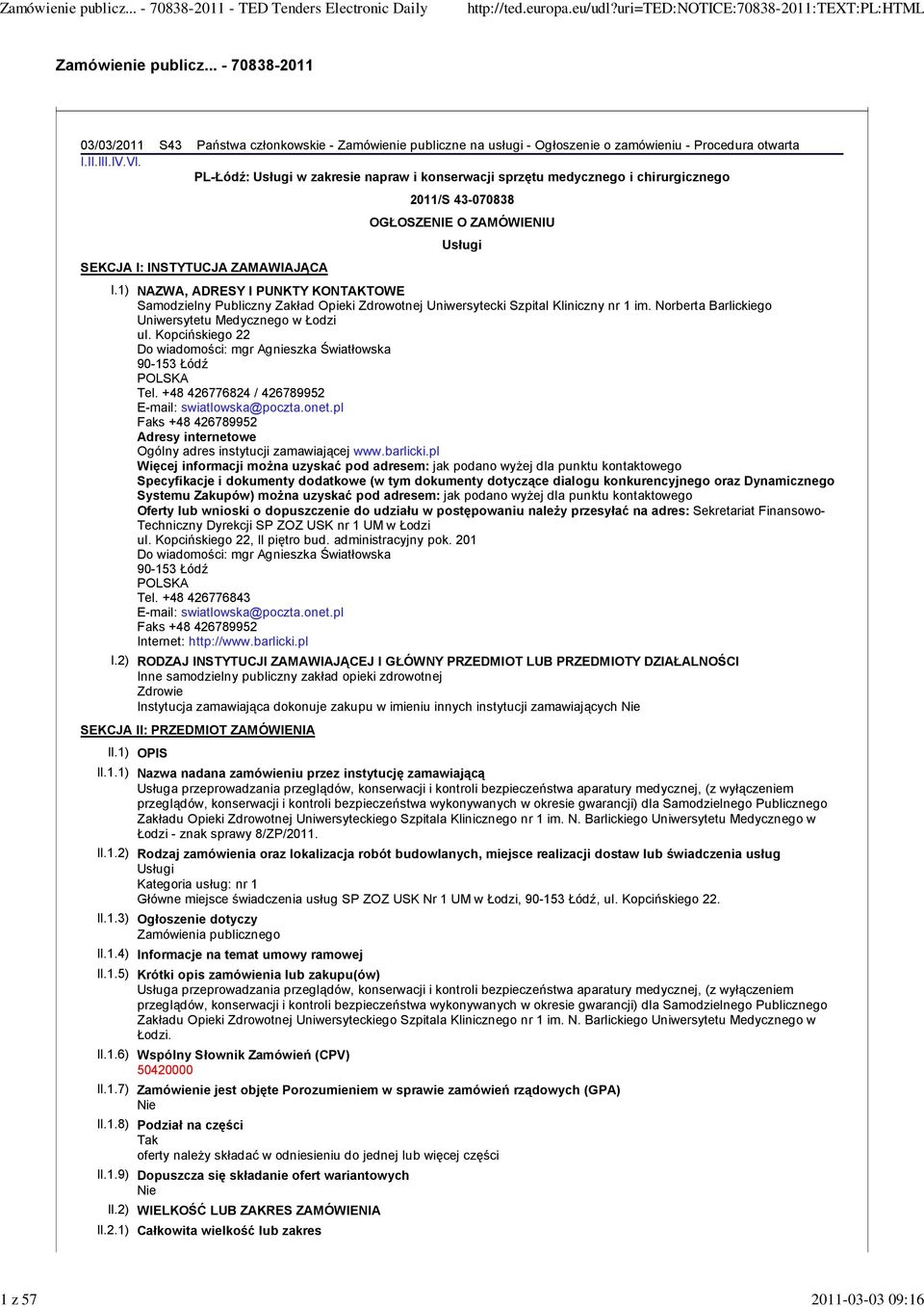 1) NAZWA, ADRESY I PUNKTY KONTAKTOWE Samodzielny Publiczny Zakład Opieki Zdrowotnej Uniwersytecki Szpital Kliniczny nr 1 im. Norberta Barlickiego Uniwersytetu Medycznego w Łodzi ul.