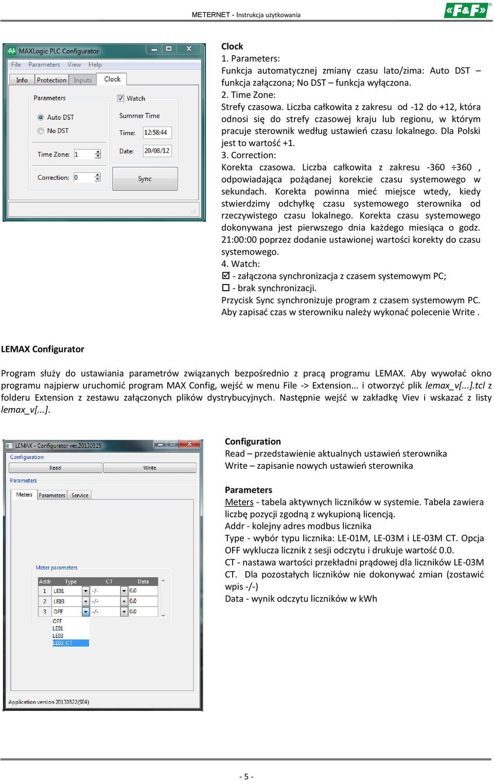 Correction: Korekta czasowa. Liczba całkowita z zakresu -360 360, odpowiadająca pożądanej korekcie czasu systemowego w sekundach.