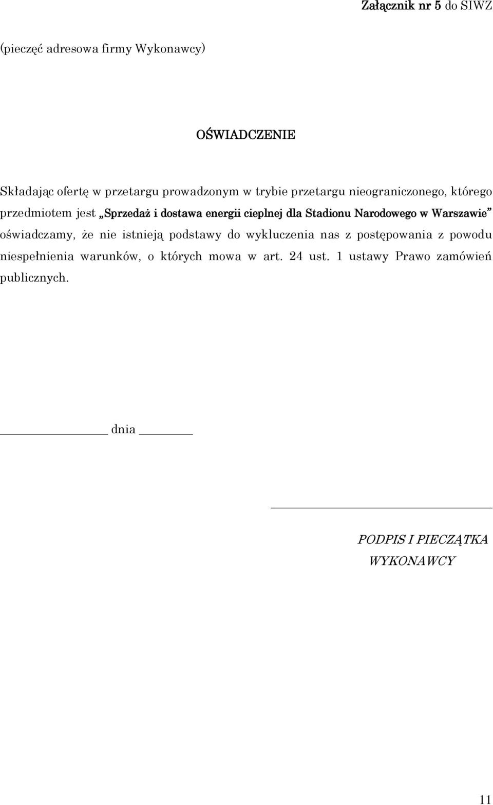 Narodowego w Warszawie oświadczamy, że nie istnieją podstawy do wykluczenia nas z postępowania z powodu