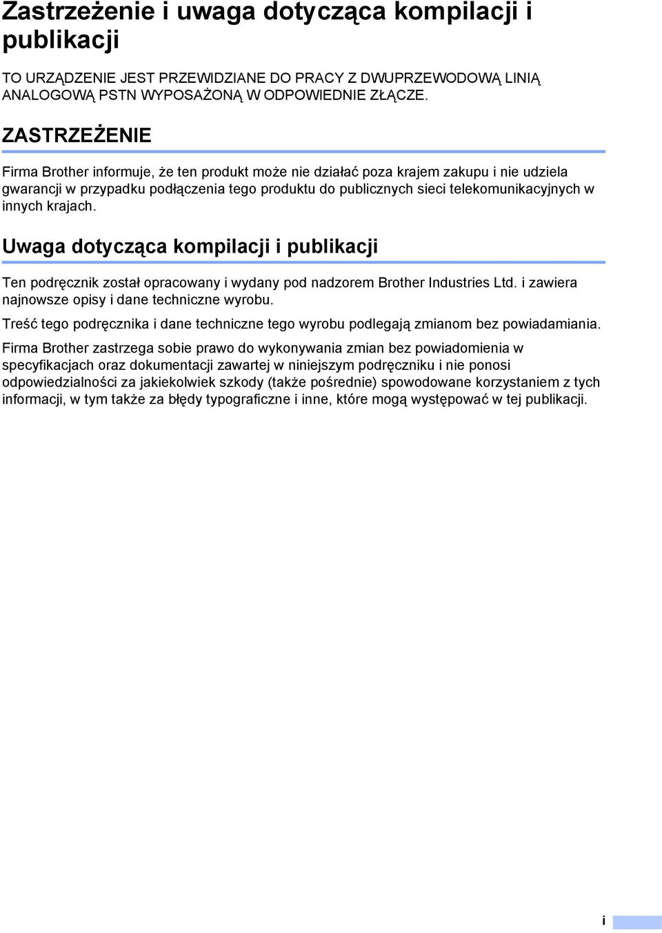 innych krajach. Uwaga dotycząca kompilacji i publikacji Ten podręcznik został opracowany i wydany pod nadzorem Brother Industries Ltd. i zawiera najnowsze opisy i dane techniczne wyrobu.