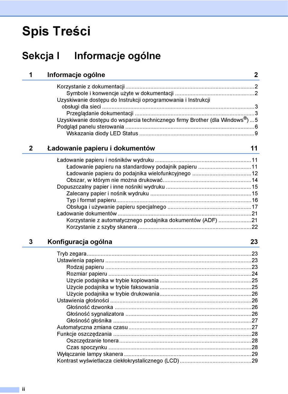 ..5 Podgląd panelu sterowania...6 Wskazania diody LED Status...9 2 Ładowanie papieru i dokumentów 11 Ładowanie papieru i nośników wydruku...11 Ładowanie papieru na standardowy podajnik papieru.