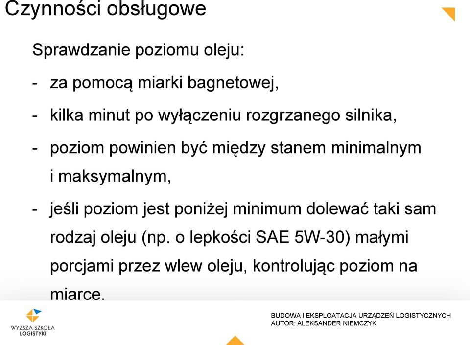 minimalnym i maksymalnym, - jeśli poziom jest poniżej minimum dolewać taki sam rodzaj