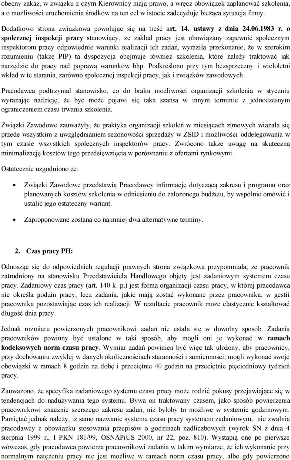 o społecznej inspekcji pracy stanowiący, że zakład pracy jest obowiązany zapewnić społecznym inspektorom pracy odpowiednie warunki realizacji ich zadań, wyraziła przekonanie, że w szerokim rozumieniu