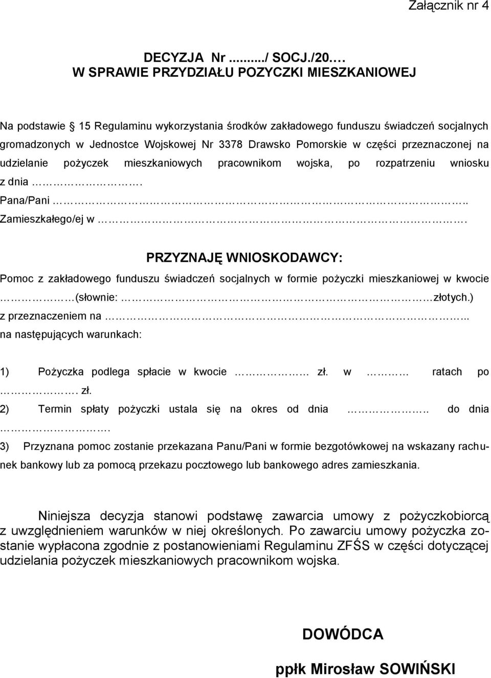 części przeznaczonej na udzielanie pożyczek mieszkaniowych pracownikom wojska, po rozpatrzeniu wniosku z dnia. Pana/Pani.. Zamieszkałego/ej w.