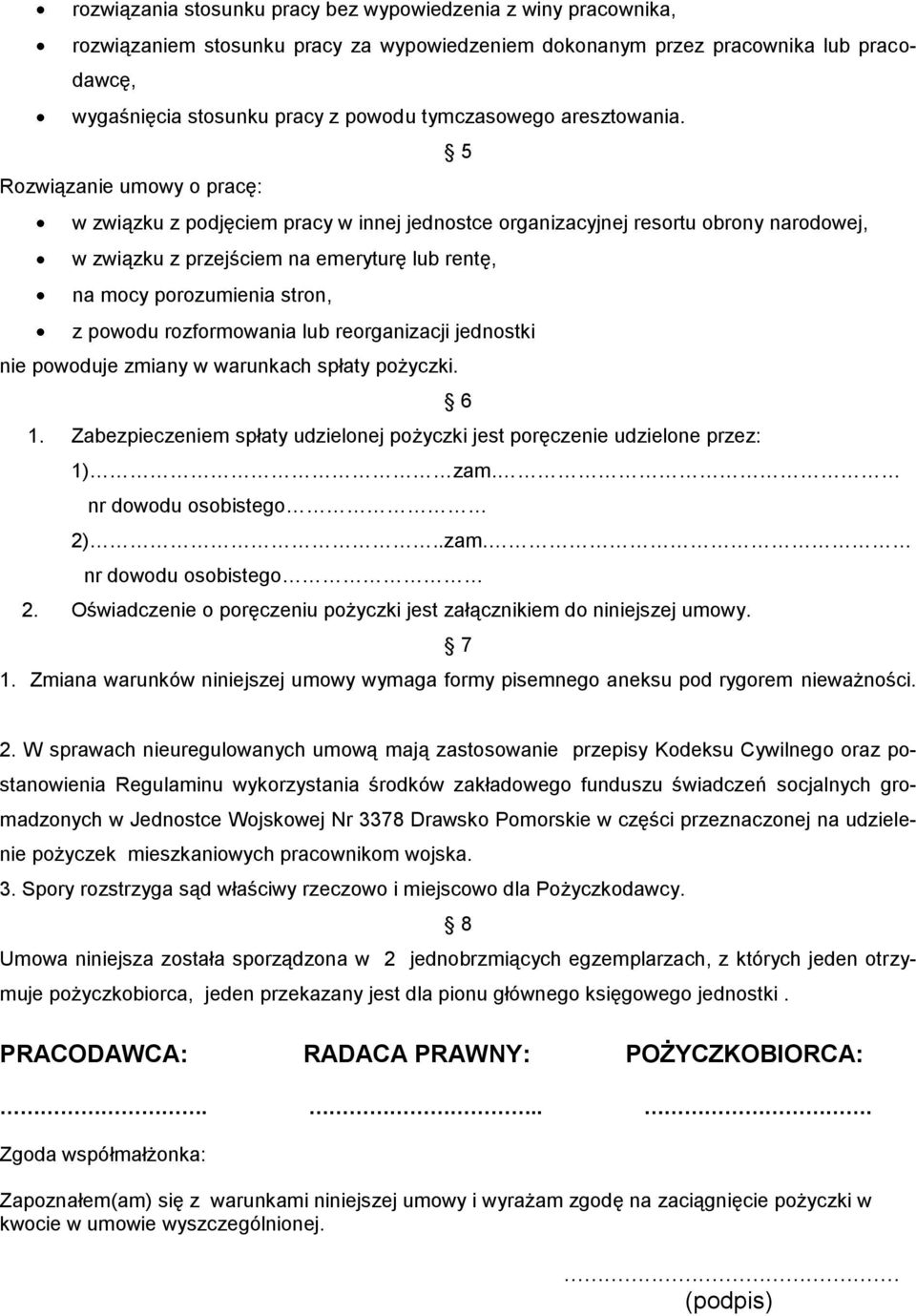 Rozwiązanie umowy o pracę: 5 w związku z podjęciem pracy w innej jednostce organizacyjnej resortu obrony narodowej, w związku z przejściem na emeryturę lub rentę, na mocy porozumienia stron, z powodu