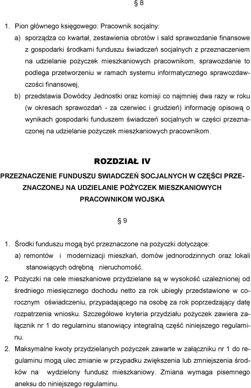 najmniej dwa razy w roku (w okresach sprawozdań - za czerwiec i grudzień) informację opisową o wynikach gospodarki funduszem świadczeń socjalnych w części przeznaczonej na udzielanie pożyczek