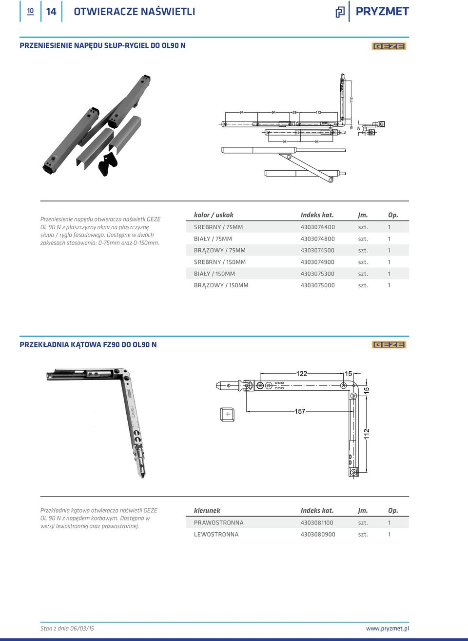 1 SREBRNY / 150MM 4303074900 szt. 1 BIAŁY / 150MM 4303075300 szt. 1 BRĄZOWY / 150MM 4303075000 szt.