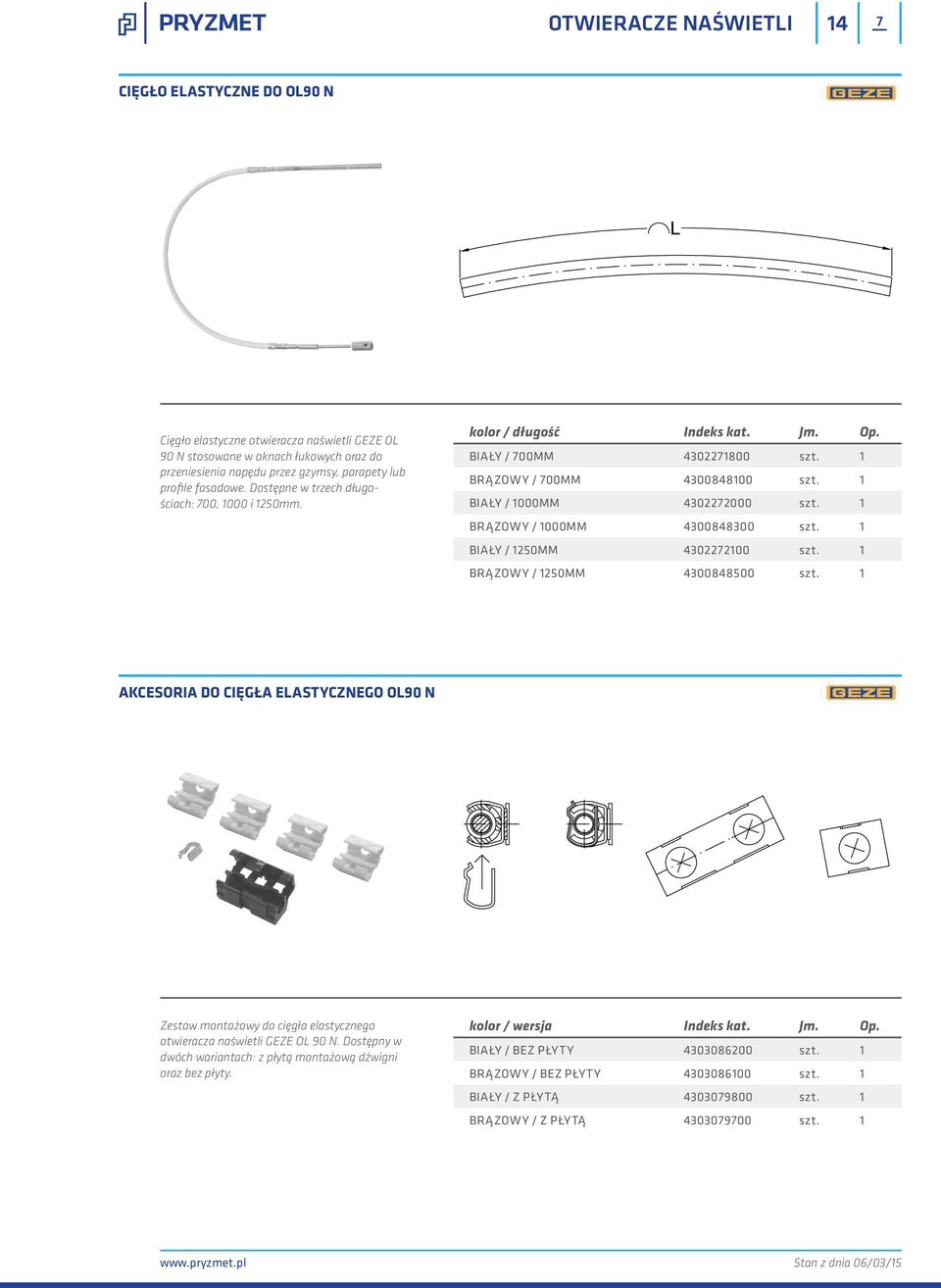 1 BRĄZOWY / 1000MM 4300848300 szt. 1 BIAŁY / 1250MM 4302272100 szt. 1 BRĄZOWY / 1250MM 4300848500 szt.