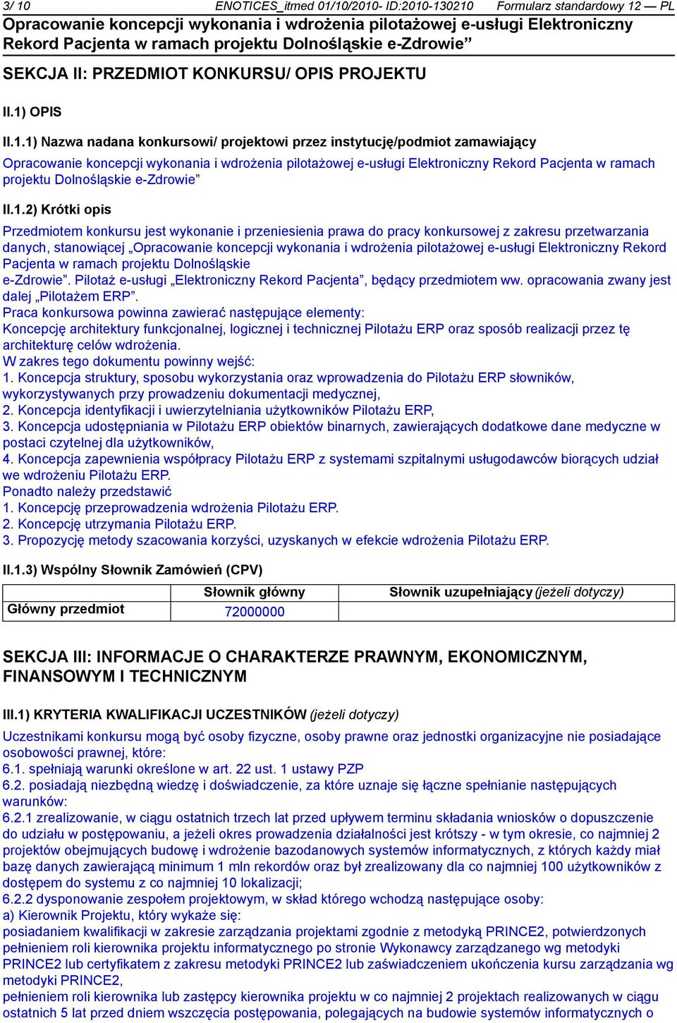 Pilotaż e-usługi Elektroniczny Rekord Pacjenta, będący przedmiotem ww. opracowania zwany jest dalej Pilotażem ERP.